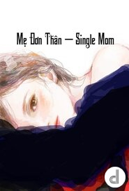 Mẹ Đơn Thân - Single Mom