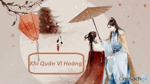 Khi Quân Vi Hoàng (Siêu Sắc, Siêu Hot)
