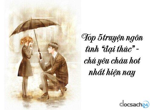 Top 5 truyện ngôn tình “đại thúc” - chú yêu cháu hot nhất hiện nay