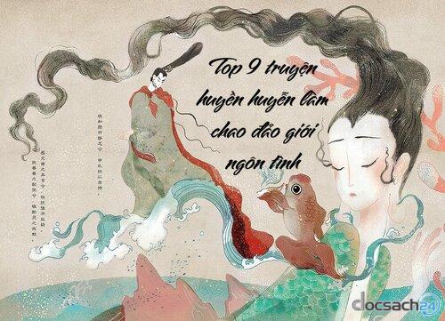 Top 9 truyện huyền huyễn làm chao đảo giới ngôn tình
