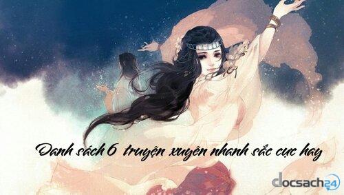 Danh sách 6 truyện xuyên nhanh sắc cực hay không thể bỏ lỡ